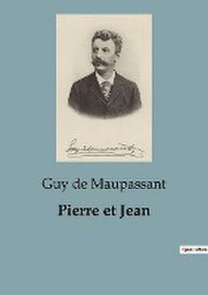 Pierre et Jean de Guy de Maupassant