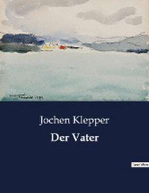 Der Vater de Jochen Klepper