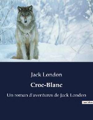 Croc-Blanc de Jack London