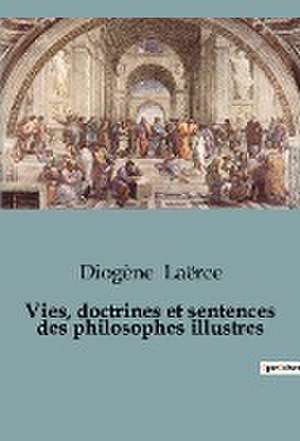 Vies, doctrines et sentences des philosophes illustres de Diogène Laërce