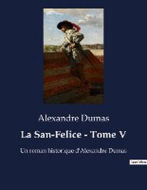 La San-Felice - Tome V de Alexandre Dumas