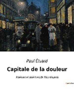 Capitale de la douleur de Paul Éluard