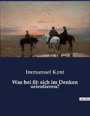 Was hei ßt: sich im Denken orientieren? de Immanuel Kant