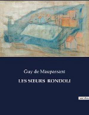 LES S¿URS RONDOLI de Guy de Maupassant