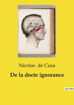 De la docte ignorance de Nicolas de Cusa