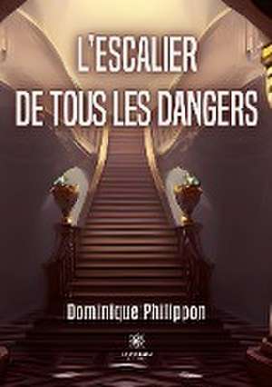 L'escalier de tous les dangers de Dominique Philippon