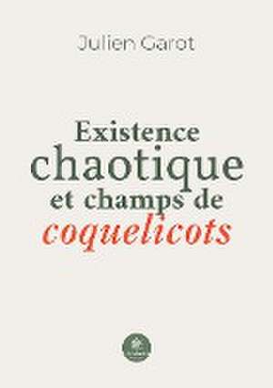 Existence chaotique et champs de coquelicots de Julien Garot