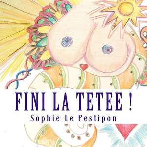 Fini la tetee de Sophie Le Pestipon