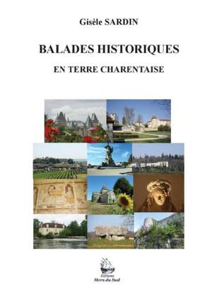 Balades Historiques en terre Charentaise de Gisèle Sardin