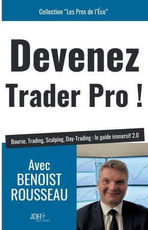 Devenez trader pro ! de Benoist Rousseau