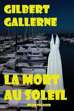 La Mort Au Soleil: Exploring Realities and Growing as an Individual de Gilbert Gallerne