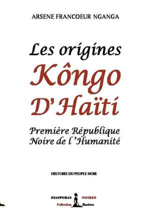 Les origines Kôngo d'Haiti de Arsène Francoeur Nganga