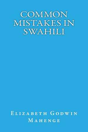 Common Mistakes in Swahili de Elizabeth Godwin Mahenge