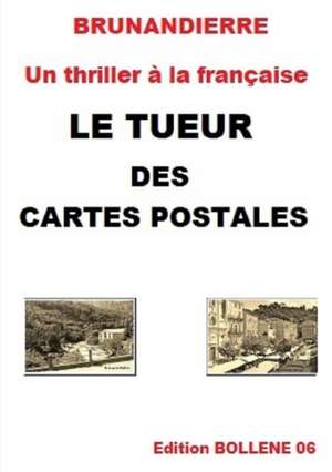 LE TUEUR DES CARTES POSTALES de Brunandierre