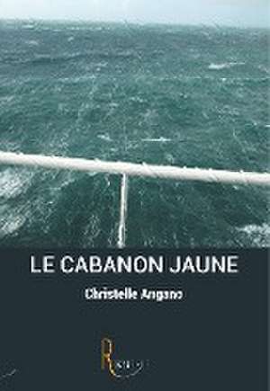 Le cabanon jaune de Christelle Angano