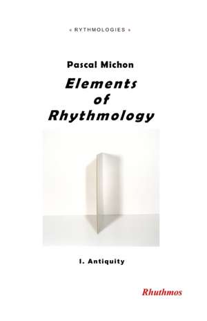 Elements of Rhythmology: I. Antiquity de Pascal Michon