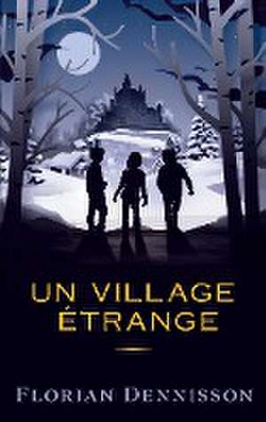 Un village étrange de Florian Dennisson