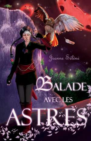 Balade avec les Astres: L'intégrale de Jeanne Sélène