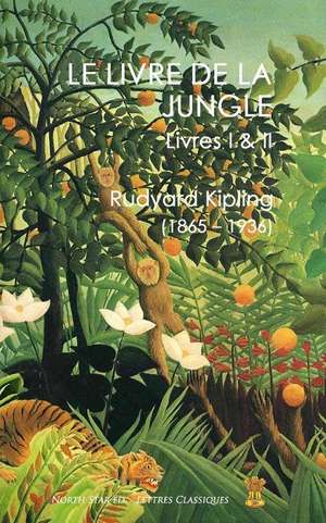 Le Livre de La Jungle: Livres I & II de Rudyard Kipling