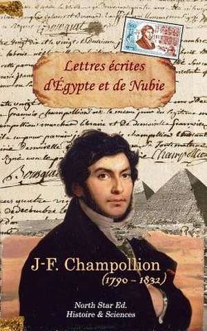 Lettres Ecrites D'Egypte Et de Nubie En 1828 Et 1829 de J-F Champollion