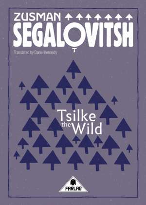 Tsilke the Wild de Zusman Segalovitsh