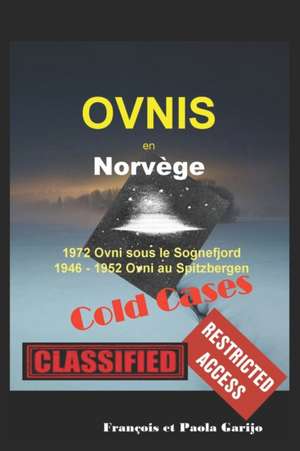 OVNIS en Norvège, Cold Cases 2022 de François Et Paola Garijo