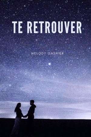 Te Retrouver de Gasnier, Melody