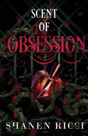 Scent Of Obsession de Shanen Ricci