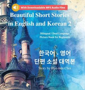 Beautiful Short Stories in English and Korean 2 (With Downloadable MP3 Files) de Hye-Min Choi