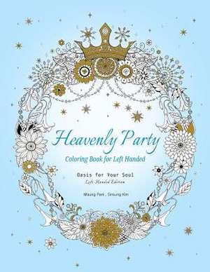 Heavenly Party Coloring Book for Left-Handed: Oasis for Your Soul (Left-Handed Edition) de Park