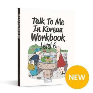 Talk To Me In Korean Workbook - Level 6