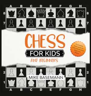 Chess for Kids and Beginners de Mike Basemann