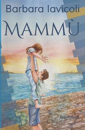 Mammù: romanzo de Barbara Iavicoli