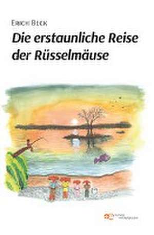 DIE ERSTAUNLICHE REISE DER RUÜSSELMÄUSE de Erich Beck