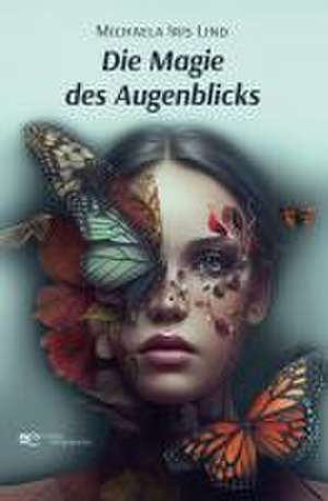 DIE MAGIE DES AUGENBLICKS de Michaela Iris Lind