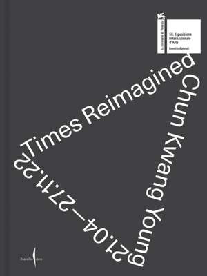 Chun Kwang Young: Times Reimagined de Yongwoo Lee