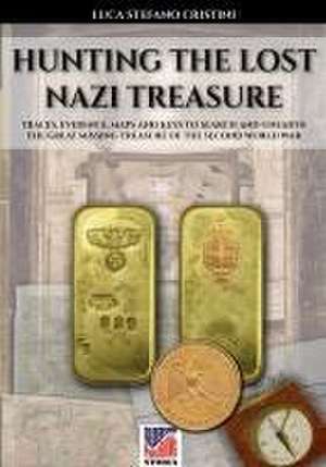 Hunting the lost nazi treasure de Luca Stefano Cristini