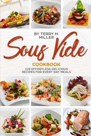 Sous Vide Cookbook de Terry H. Miller