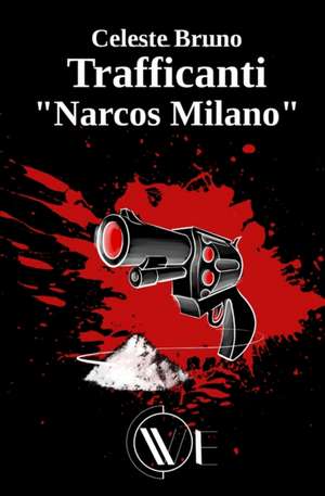 Trafficanti: "Narcos Milano" de Celeste Bruno