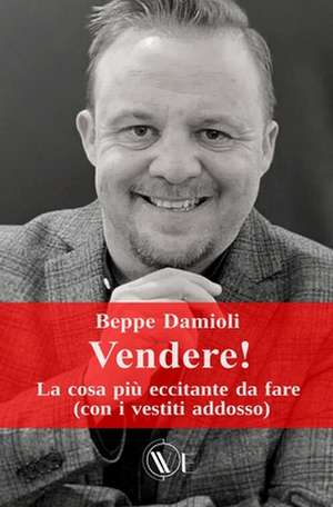 Vendere! de Beppe Damioli