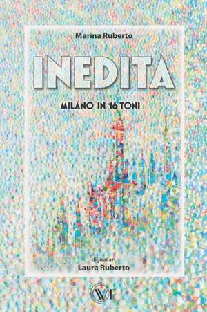 Inedita: Milano in 16 toni La musica della nostra città de Marina Ruberto