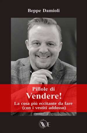 Pillole di Vendere! de Beppe Damioli