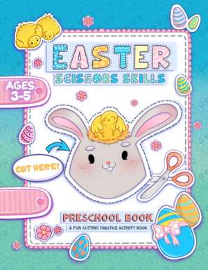 Easter Scissor Skills: A Fun Cutting and Coloring Activity Book for Toddlers and Kids ages 3-5 with More than 50 Easter illustrations with ra de Special Art Learning