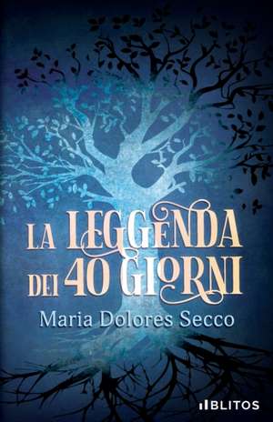 La leggenda dei 40 giorni de Maria Dolores Secco