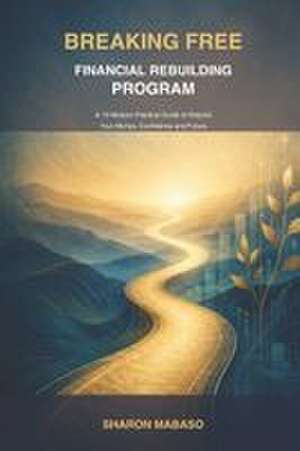 Breaking Free Financial Rebuilding Program de Sharon Mabaso