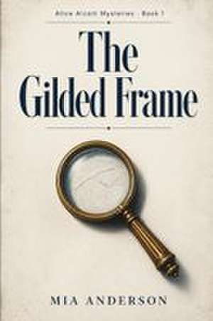The Gilded Frame de Mia Anderson
