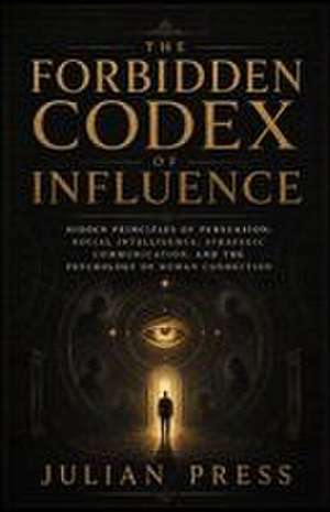 The Forbidden Codex of Influence de Julian Press