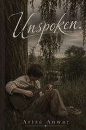 Unspoken de Ariza Anwar