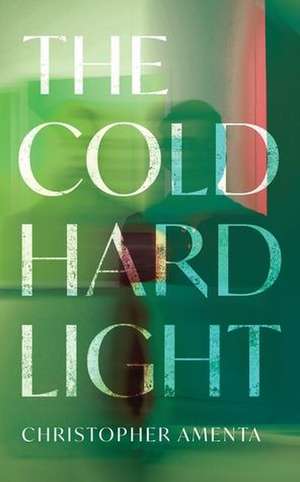The Cold Hard Light de Christopher Amenta