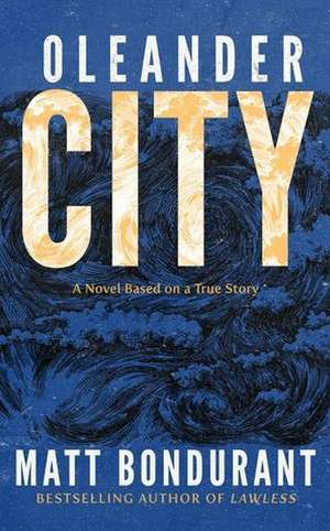 Oleander City de Matt Bondurant